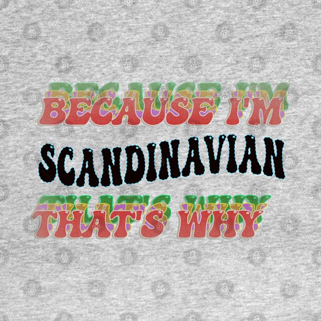 BECAUSE I'M - SCANDINAVIAN,THATS WHY by elSALMA